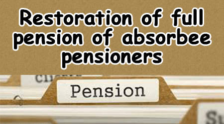 Restoration-of-full-pension-of-absorbee-pensioners