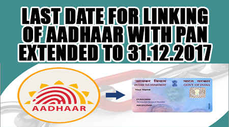 Last-date-for-Linking-of-Aadhaar-with-PAN-extended-to-31.12.2017