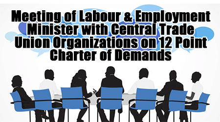 Meeting of Labour & Employment Minister with Central Trade Union Organizations on 12 Point Charter of Demands