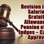 Revision in the salaries, gratuity, allowances, pension etc for Judges