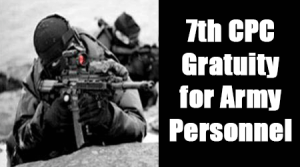 7th CPC Gratuity for Army Personnel