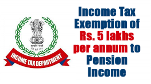 Income-Tax-Exemption-of-Rs.-5-lakhs-per-annum-to-pension-income