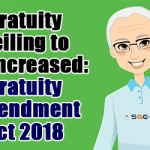 Gratuity Ceiling to be Increased: Gratuity Amendment Act 2018