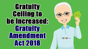 Gratuity Ceiling to be Increased: Gratuity Amendment Act 2018