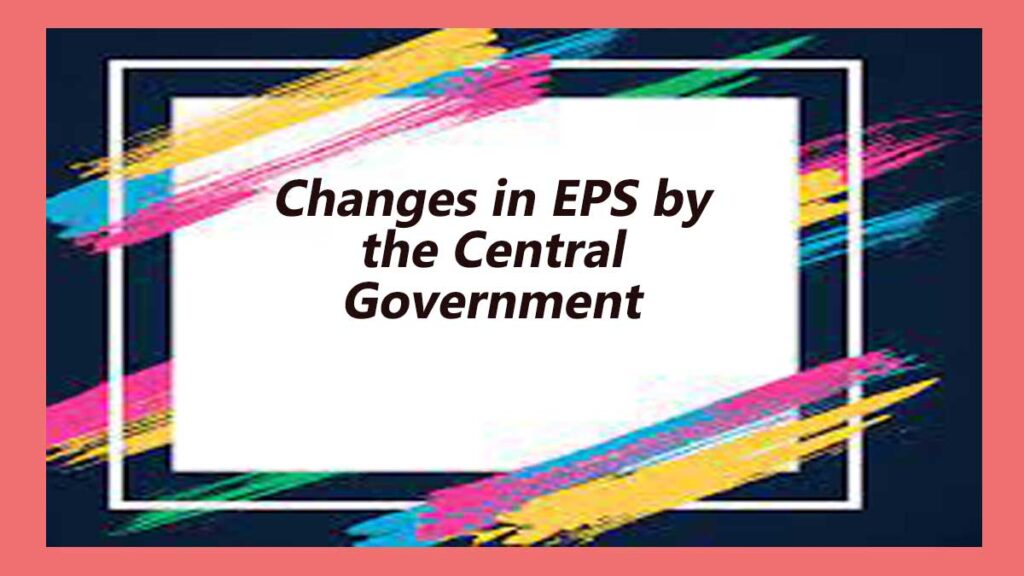 Changes in EPS by the Central Government